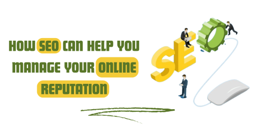 How SEO Can Help You Manage Your Online Reputation