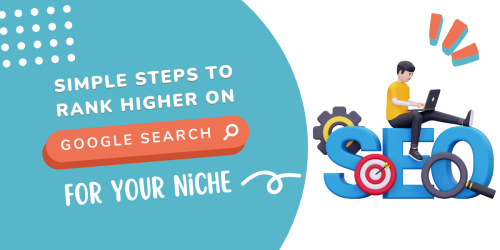 Simple Steps to Rank Higher on Google Search for Your Niche